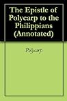 The Epistle of Polycarp to the Philippians