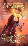 Queen of Song and Souls by C.L. Wilson