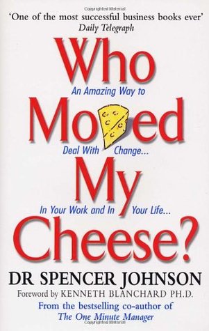 Who Moved My Cheese? An Amazing Way to Deal with Change in Yo... by Spencer Johnson