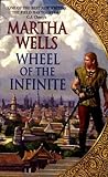 Wheel of the Infinite by Martha Wells