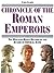 Chronicle of the Roman Emperors: The Reign-by-Reign Record of the Rulers of Imperial Rome (The Chronicles Series)