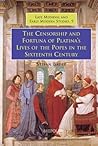 The Censorship and Fortuna of Platina's 'Lives of the Popes' ... by Stefan   Bauer