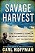 Savage Harvest: A Tale of Cannibals, Colonialism, and Michael Rockefeller's Tragic Quest for Primitive Art