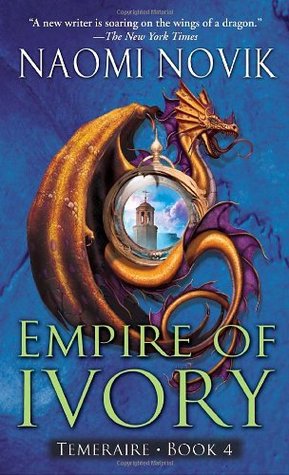 Empire of Ivory by Naomi Novik