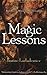 Magic Lessons (Magic or Madness, #2)