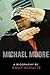 Michael Moore: A Biography