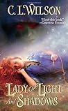 Lady of Light and Shadows by C.L. Wilson