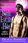 Some Lycan Hot by Michele Bardsley