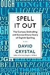 Spell It Out: The Curious, Enthralling and Extraordinary Story of English Spelling