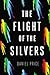 The Flight of the Silvers (Silvers, #1)