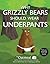 Why Grizzly Bears Should Wear Underpants