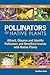 Pollinators of Native Plants: Attract, Observe and Identify Pollinators and Beneficial Insects with Native Plants