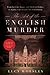 The Art of the English Murder: From Jack the Ripper and Sherlock Holmes to Agatha Christie and Alfred Hitchcock