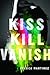 Kiss Kill Vanish