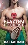 Playing It Close (London Legends, #2)