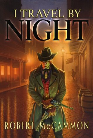 I Travel by Night by Robert McCammon