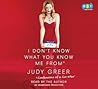 I Don't Know What You Know Me From by Judy Greer