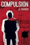 Compulsion by J.J.   Johnson