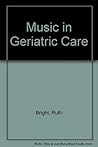 Music in geriatric care by Ruth Bright