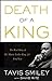 Death of a King: The Real Story of Dr. Martin Luther King Jr.'s Final Year