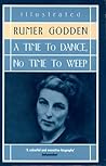 A Time To Dance, No Time To Weep by Rumer Godden