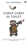 Corat-Coret di Toilet by Eka Kurniawan