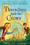 Thursdays with the Crown by Jessica Day George