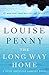 The Long Way Home (Chief Inspector Armand Gamache, #10) by Louise Penny