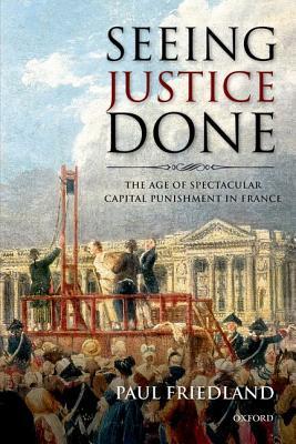 Seeing Justice Done by Paul Friedland