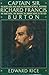 Captain Sir Richard Francis Burton: The Secret Agent Who Made the Pilgrimage to Mecca, Discovered the Kama Sutra and Brought the Arabian Nights to the West