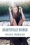 Beautifully Ruined by Nessa Morgan