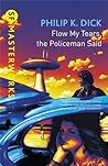 Flow My Tears, the Policeman Said by Philip K. Dick