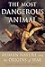 The Most Dangerous Animal: Human Nature and the Origins of War