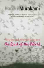 Hard-Boiled Wonderland and the End of the World by Haruki Murakami