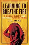 Learning to Breathe Fire by J.C. Herz