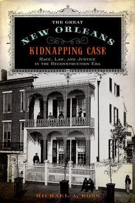 The Great New Orleans Kidnapping Case by Michael A.  Ross