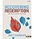 Recovering Redemption: How Christ Changes Everything, Member Book