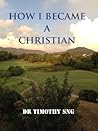 How I Became a Christian by Dr Timothy Sng