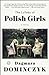 The Lullaby of Polish Girls: A Novel (Random House Reader's Circle)