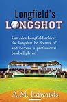 Longfield's Longshot by A.M. Edwards