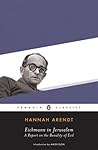 Eichmann in Jerusalem by Hannah Arendt