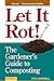 Let it Rot!: The Gardener's Guide to Composting (Storey's Down-to-Earth Guides)