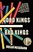 Good Kings Bad Kings