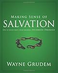 Making Sense of Salvation: One of Seven Parts from Grudem's Systematic Theology (5)