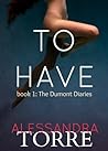 To Have (The Dumont Diaries, #1)