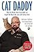 Cat Daddy: What the World's Most Incorrigible Cat Taught Me about Life, Love, and Coming Clean