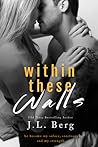 Within These Walls by J.L. Berg