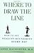 Where to Draw the Line: How...