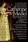 Catherine de Medici: Renaissance Queen of France