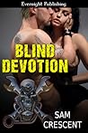 Blind Devotion by Sam Crescent